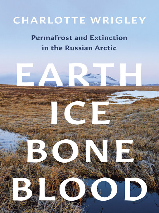 Title details for Earth, Ice, Bone, Blood by Charlotte Wrigley - Available